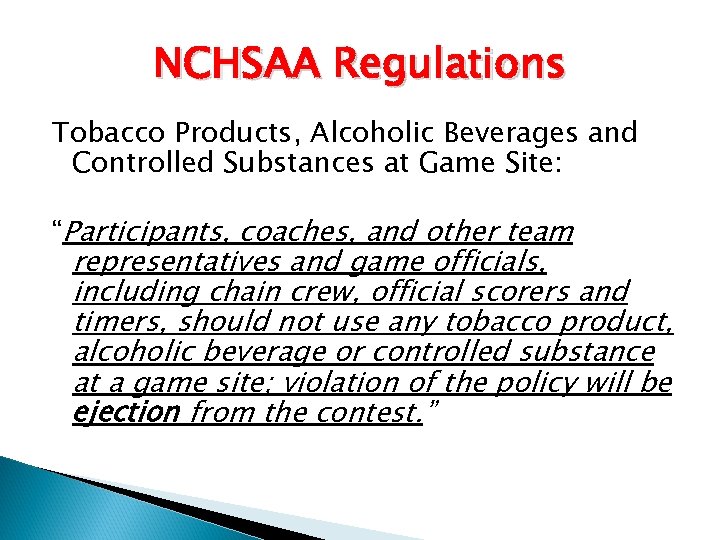 NCHSAA Regulations Tobacco Products, Alcoholic Beverages and Controlled Substances at Game Site: “Participants, coaches,