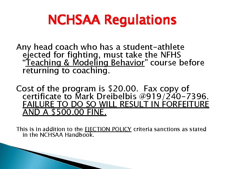 NCHSAA Regulations Any head coach who has a student-athlete ejected for fighting, must take