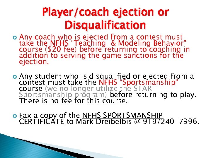Player/coach ejection or Disqualification Any coach who is ejected from a contest must take
