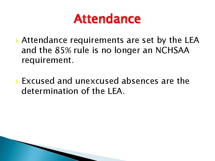 Attendance requirements are set by the LEA and the 85% rule is no longer