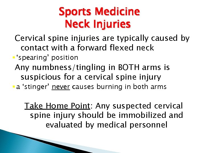 Sports Medicine Neck Injuries Cervical spine injuries are typically caused by contact with a
