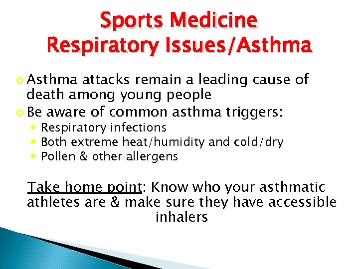 Sports Medicine Respiratory Issues/Asthma attacks remain a leading cause of death among young people