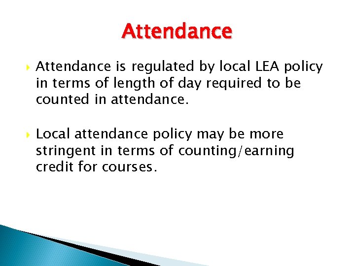 Attendance is regulated by local LEA policy in terms of length of day required