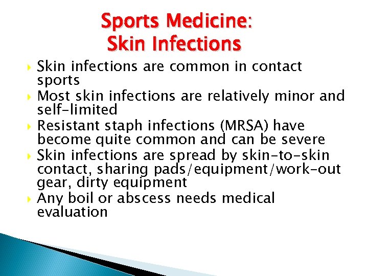Sports Medicine: Skin Infections Skin infections are common in contact sports Most skin infections