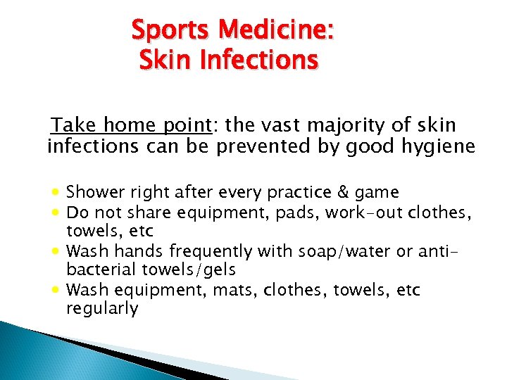 Sports Medicine: Skin Infections Take home point: the vast majority of skin infections can