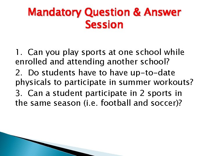 Mandatory Question & Answer Session 1. Can you play sports at one school while