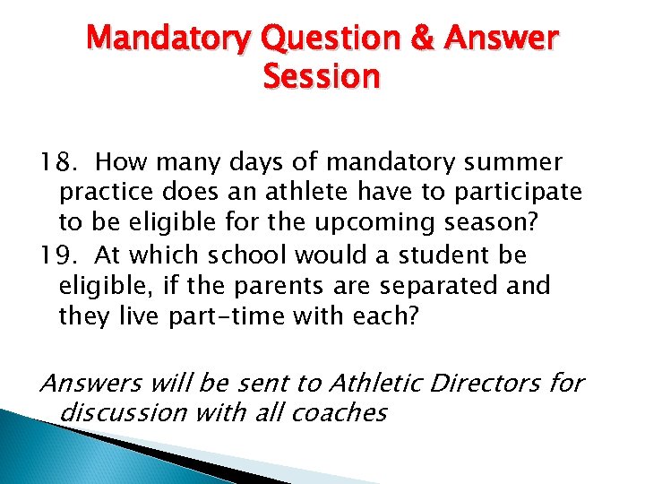 Mandatory Question & Answer Session 18. How many days of mandatory summer practice does
