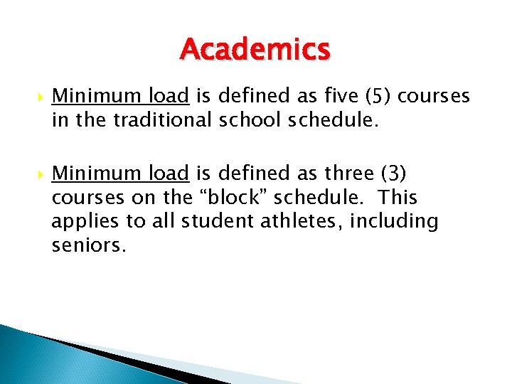Academics Minimum load is defined as five (5) courses in the traditional school schedule.