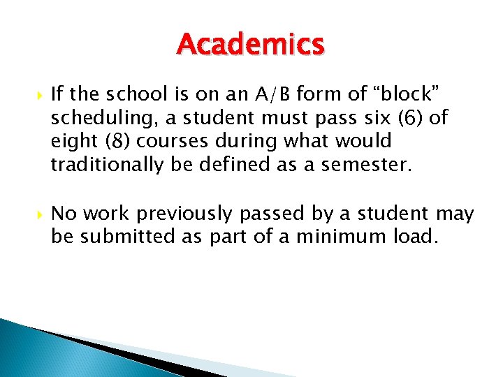 Academics If the school is on an A/B form of “block” scheduling, a student