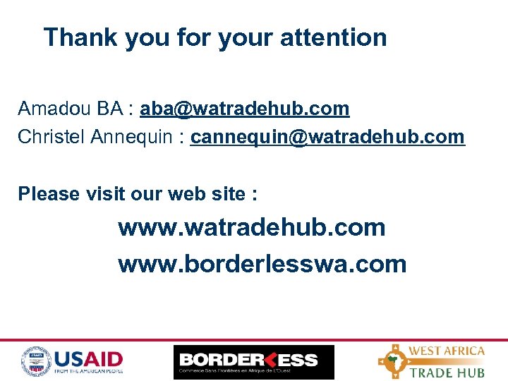 Thank you for your attention Amadou BA : aba@watradehub. com Christel Annequin : cannequin@watradehub.