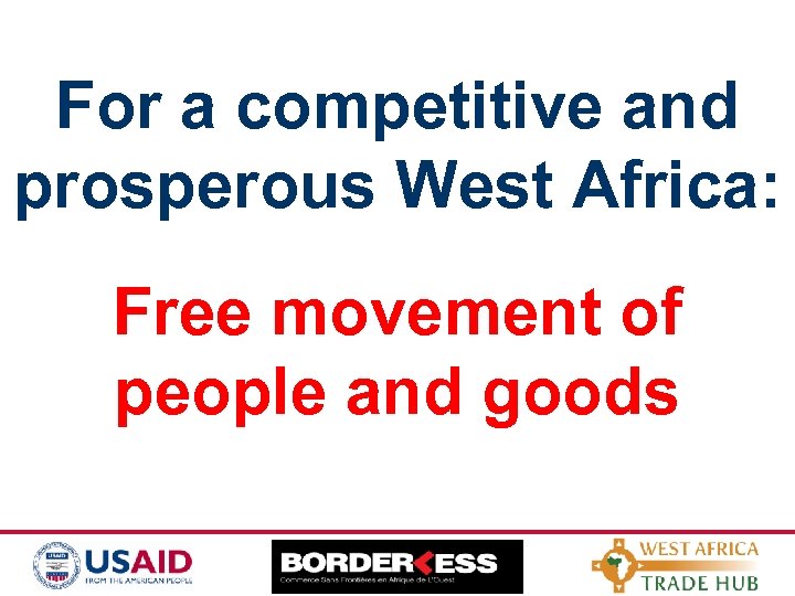 For a competitive and prosperous West Africa: Free movement of people and goods 