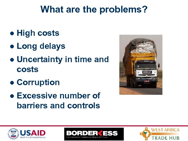 What are the problems? l High costs l Long delays l Uncertainty in time