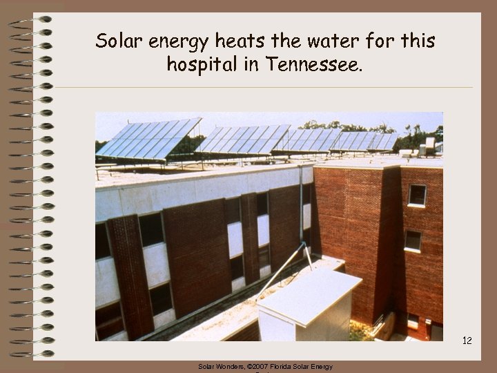 Solar energy heats the water for this hospital in Tennessee. 12 Solar Wonders, ©