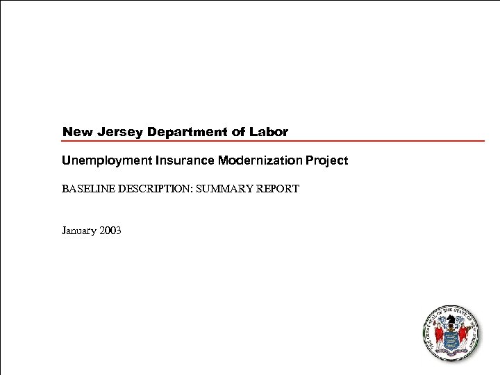 New Jersey Department of Labor Unemployment Insurance Modernization Project BASELINE DESCRIPTION: SUMMARY REPORT January