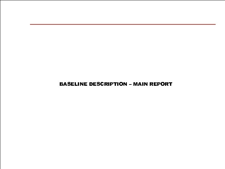 BASELINE DESCRIPTION – MAIN REPORT 