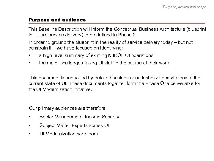 Purpose, drivers and scope… Purpose and audience This Baseline Description will inform the Conceptual