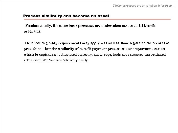 Similar processes are undertaken in isolation… Process similarity can become an asset • Fundamentally,