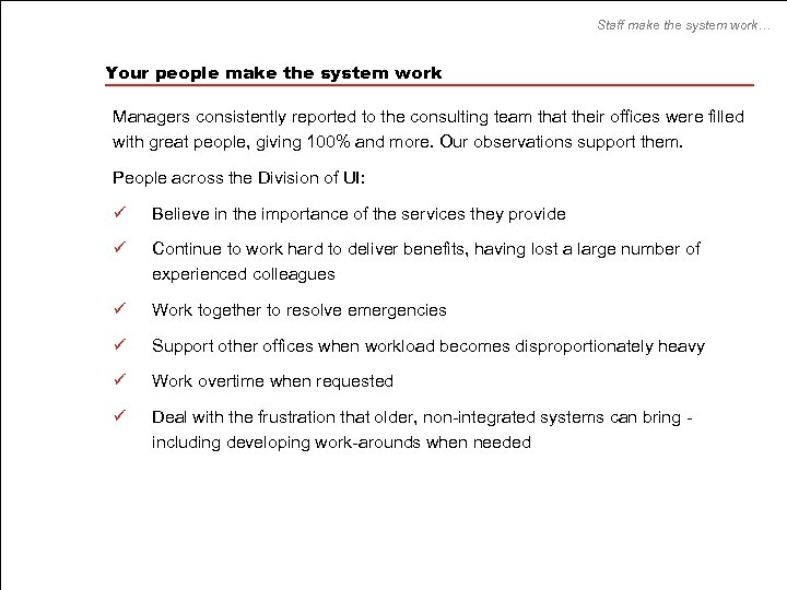 Staff make the system work… Your people make the system work Managers consistently reported