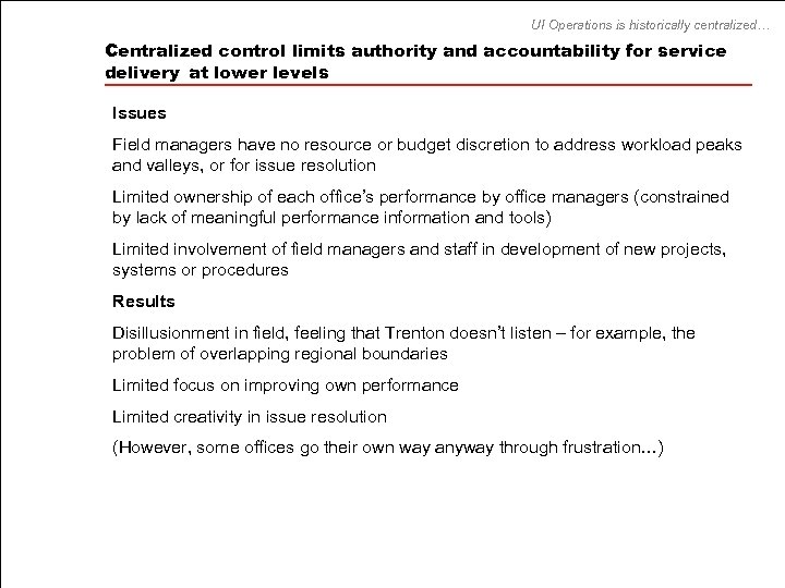 UI Operations is historically centralized… Centralized control limits authority and accountability for service delivery