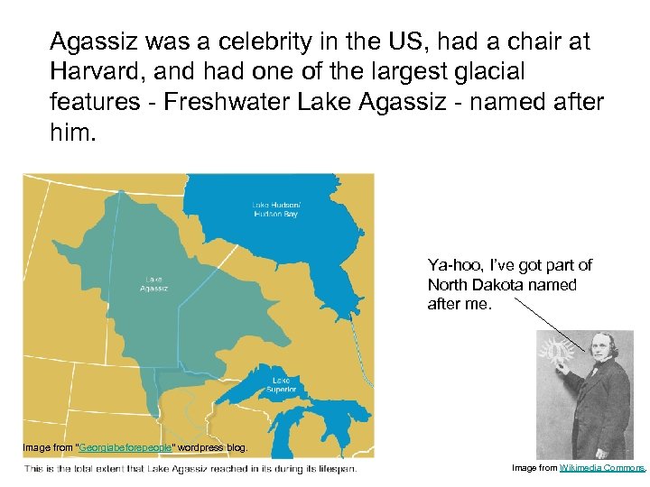Agassiz was a celebrity in the US, had a chair at Harvard, and had