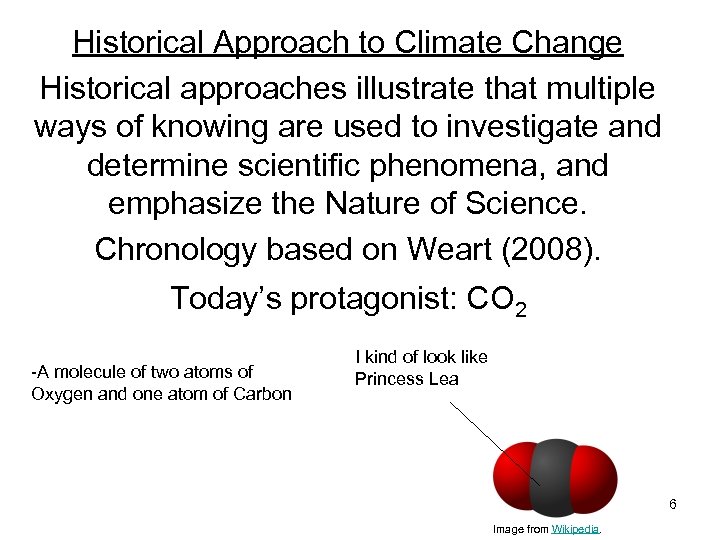 Historical Approach to Climate Change Historical approaches illustrate that multiple ways of knowing are