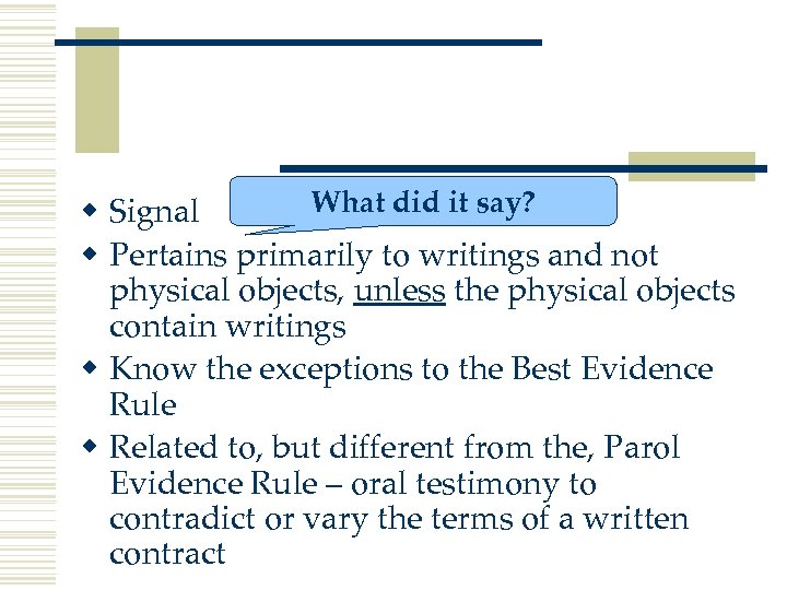 What did it say? w Signal w Pertains primarily to writings and not physical