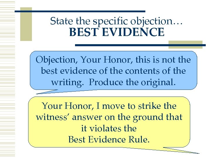 State the specific objection… BEST EVIDENCE Objection, Your Honor, this is not the best