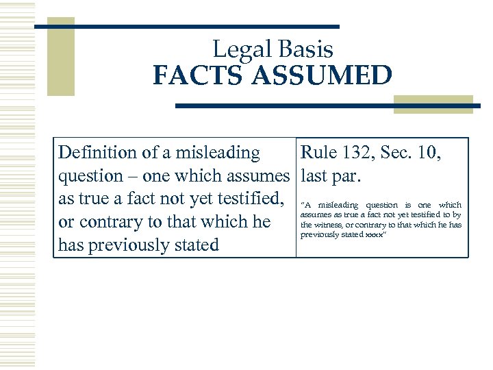 Legal Basis FACTS ASSUMED Definition of a misleading Rule 132, Sec. 10, question –