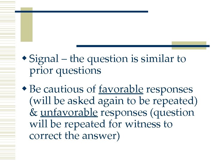 w Signal – the question is similar to prior questions w Be cautious of