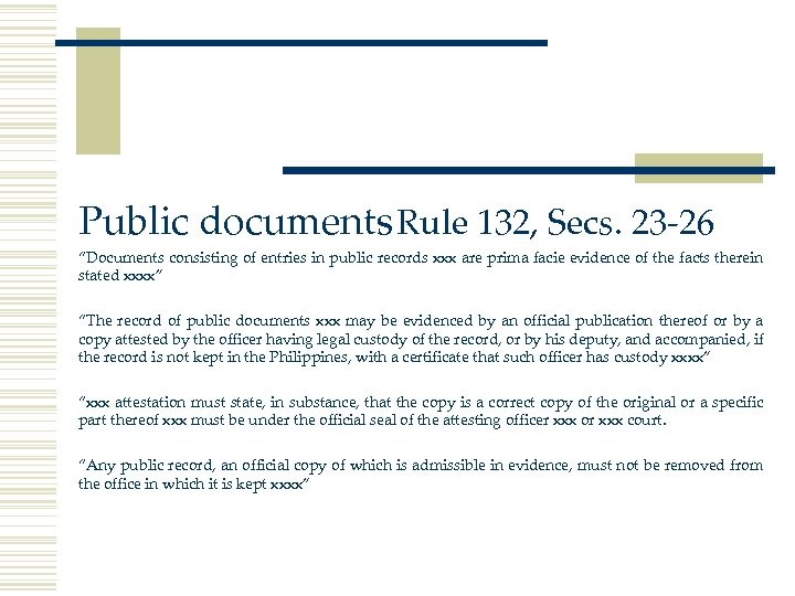 Public documents Rule 132, Secs. 23 -26 “Documents consisting of entries in public records