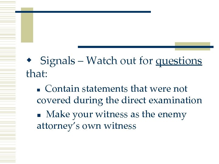 w Signals – Watch out for questions that: Contain statements that were not covered