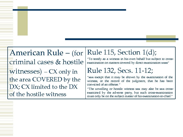 American Rule – (for Rule 115, Section 1(d); “To testify as a witness in