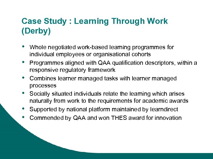 Case Study : Learning Through Work (Derby) • • • Whole negotiated work-based learning