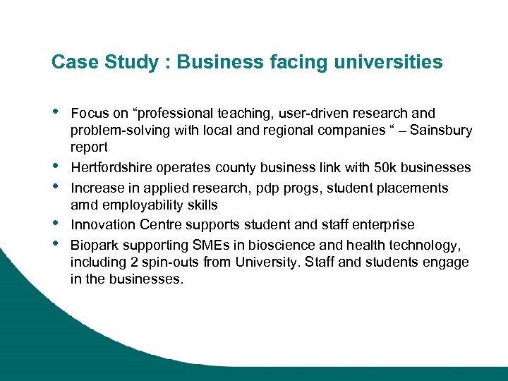 Case Study : Business facing universities • • • Focus on “professional teaching, user-driven