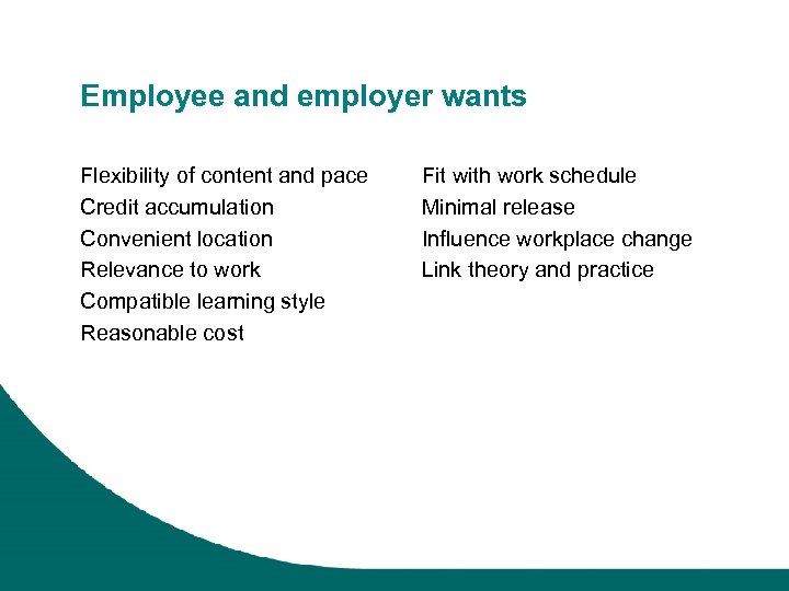 Employee and employer wants Flexibility of content and pace Credit accumulation Convenient location Relevance