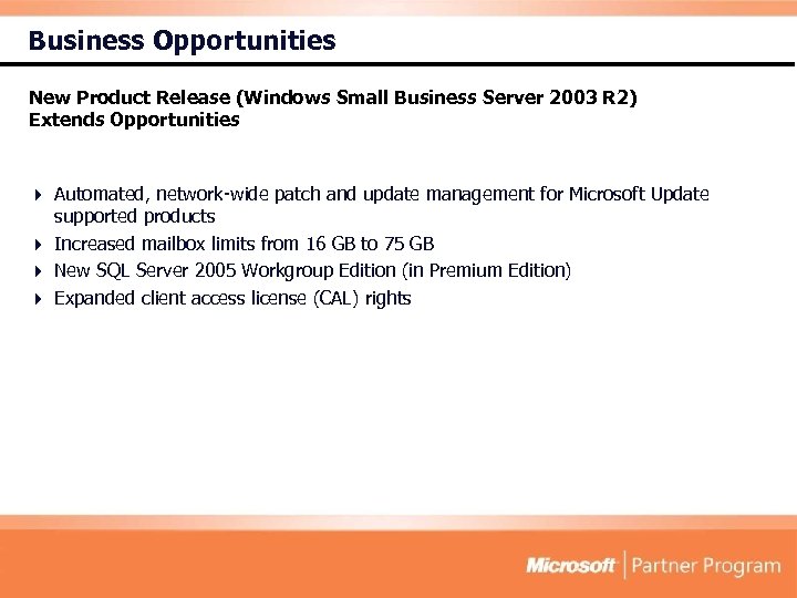 Business Opportunities New Product Release (Windows Small Business Server 2003 R 2) Extends Opportunities