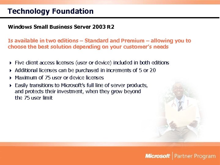 Technology Foundation Windows Small Business Server 2003 R 2 Is available in two editions