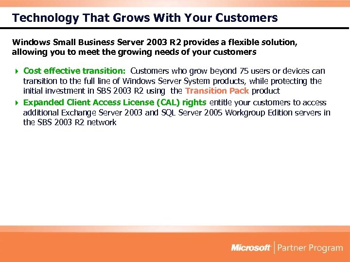 Technology That Grows With Your Customers Windows Small Business Server 2003 R 2 provides