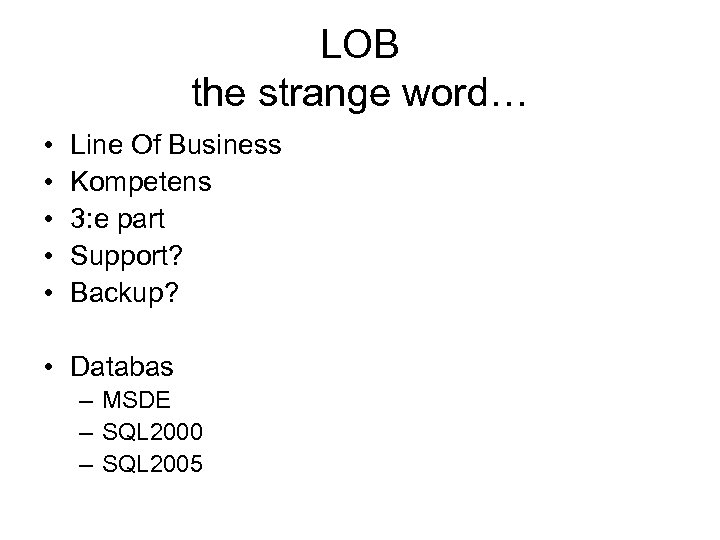 LOB the strange word… • • • Line Of Business Kompetens 3: e part