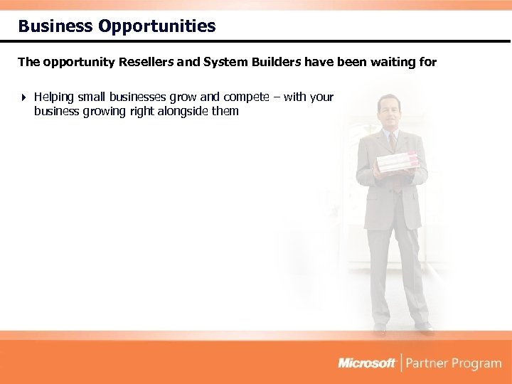 Business Opportunities The opportunity Resellers and System Builders have been waiting for 4 Helping