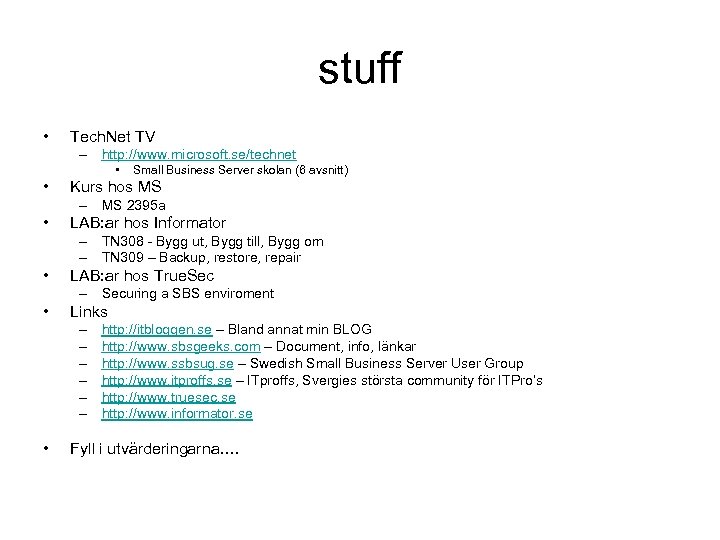 stuff • Tech. Net TV – http: //www. microsoft. se/technet • • Small Business