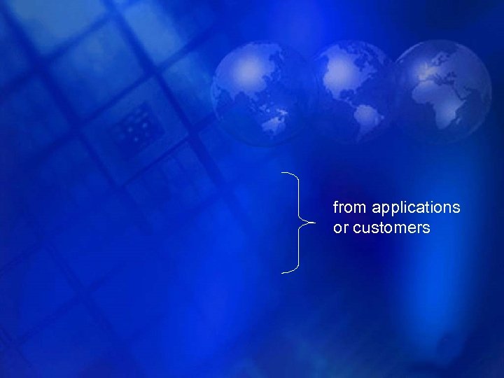 from applications or customers 