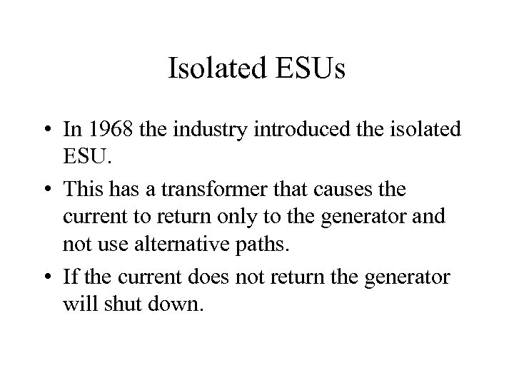 Isolated ESUs • In 1968 the industry introduced the isolated ESU. • This has