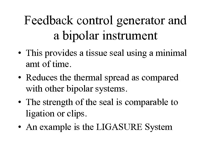 Feedback control generator and a bipolar instrument • This provides a tissue seal using