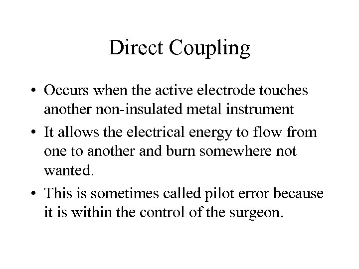 Direct Coupling • Occurs when the active electrode touches another non-insulated metal instrument •