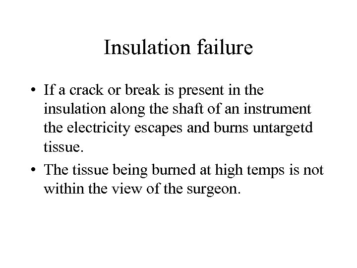 Insulation failure • If a crack or break is present in the insulation along