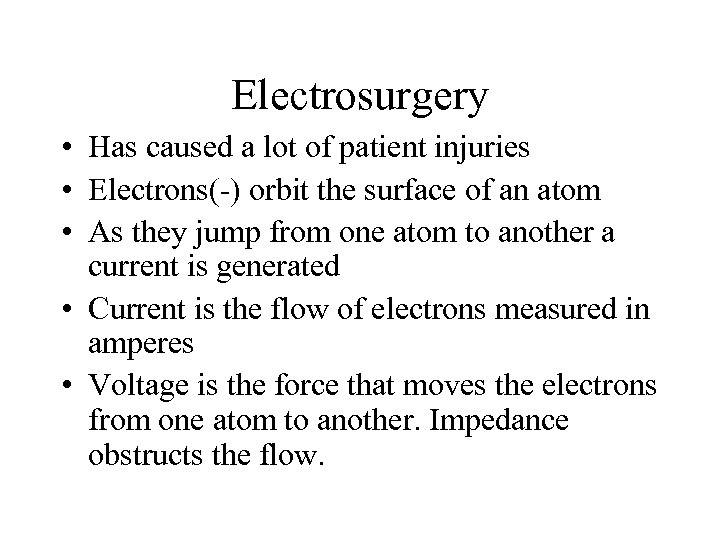 Electrosurgery • Has caused a lot of patient injuries • Electrons(-) orbit the surface