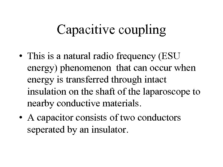 Capacitive coupling • This is a natural radio frequency (ESU energy) phenomenon that can