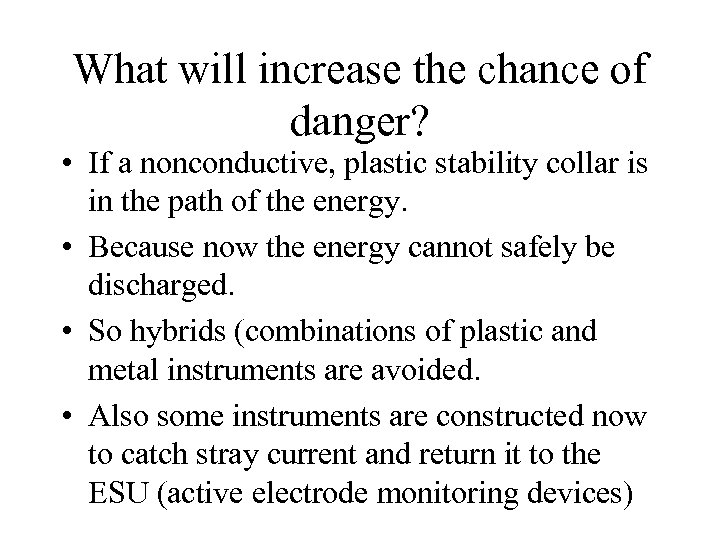 What will increase the chance of danger? • If a nonconductive, plastic stability collar