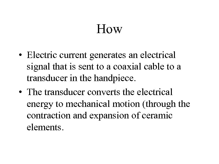 How • Electric current generates an electrical signal that is sent to a coaxial